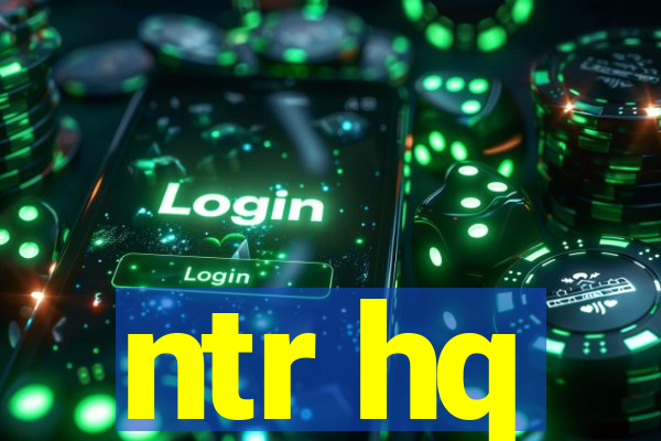 ntr hq